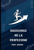 Raggiungere la perfezione B0BB9LGMZF Book Cover