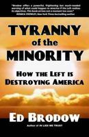 Tyranny of the Minority: How the Left is Destroying America 1544614411 Book Cover
