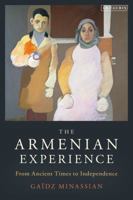The Armenian Experience: From Ancient Times to Independence 0755600746 Book Cover