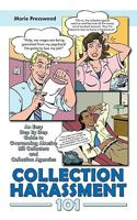 Collection Harassment 101: An Easy Step by Step Guide to Overcoming Abusive Bill Collectors and Collection Agencies 1449000975 Book Cover