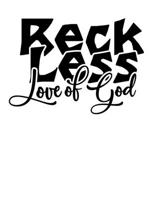 Reckless love of god: Christian Notebook: 8.5"x11" Composition Notebook with Christian Quote: Inspirational Gifts for Religious Men & Women (Christian Notebooks) 1675688494 Book Cover