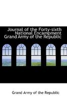 Journal of the Forty-sixth National Encampment Grand Army of the Republic 101824610X Book Cover