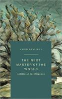 The Next Master of the World: Artificial Intelligence 0578569299 Book Cover