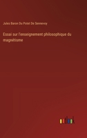 Essai sur l'enseignement philosophique du magnétisme 3385033632 Book Cover