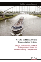 Coastal and Inland Water Transportation Systems: Design, Sustainability, and Risk Management in Coastal and Inland Waterway Transportation 9999340008 Book Cover