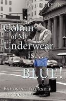The Colour of my Underwear is Blue! 1599301741 Book Cover