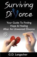 Surviving Divorce: Your Guide to Finding Hope and Healing After an Unwanted Divorce 099034200X Book Cover