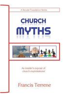 Church Myths: An Insider's Expose of Church Exploitations! 0991925920 Book Cover