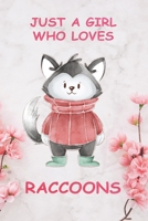 Just a Girl Who Loves Raccoons Notebook: Composition Journal for Kids, Girls Who Love Raccoons and Animals Notebook for Animal and Nature Lovers: Just a Girl Who Loves Raccoons Notebook: Composition J 1660280559 Book Cover