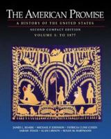 The American Promise: A History of the United States, Compact Edition, Volume I: To 1877 0312403593 Book Cover