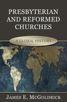 Presbyterian & Reformed Churches: A Global History 1601781628 Book Cover