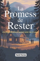 La Promesse de Rester: Une seconde chance quand rester est un choix (French Edition) B0GL1B4VMB Book Cover