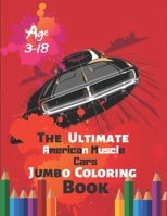 The Ultimate American Muscle Cars Jumbo Coloring Book Age 3-18: Great Coloring Book for Kids and Any Fan of American Muscle Cars with 50 Exclusive Illustrations (Perfect for Children and adults) 1696876036 Book Cover