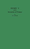 Henry V and the Invasion of France. 1597405000 Book Cover