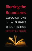 Blurring the Boundaries: Explorations to the Fringes of Nonfiction 0803236484 Book Cover