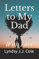 Letters to My Dad: With Love 1071452584 Book Cover