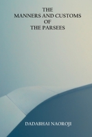The Manners and Customs of the Parsees B0CRN9P7VP Book Cover