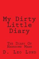 My Dirty Little Diary: The Diary Of Hannsomm Mann 1503020444 Book Cover