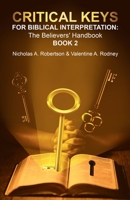 Critical Keys For Biblical Interpretation: The Believers' Handbook Book 2 177736597X Book Cover