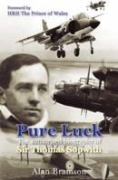Pure Luck: The Authorised Biography of Sir Thomas Sopwith 1852602635 Book Cover