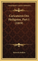 Caricaturen des Heiligsten, erster Theil 1247137767 Book Cover