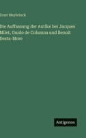 Die Auffassung der Antike bei Jacques Milet, Guido de Columna und Benoit Desta-More (German Edition) 3563919925 Book Cover