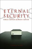 Eternal Security: Once Saved Always Saved 1602475474 Book Cover