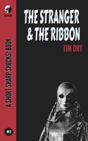 The Stranger & The Ribbon (Short Sharp Shocks!) B084Z3L11V Book Cover