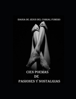 CIEN POEMAS DE PASIONES Y NOSTALGIAS B08WZGRYV9 Book Cover