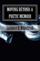 Moving Beyond: A Poetic Memoir 1979314594 Book Cover
