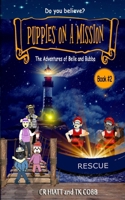 Puppies On A Mission: The Adventures of Belle and Bubba B0CP65R3KN Book Cover