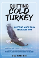Quitting Cold Turkey: Quitting Made Easy, The Eagle Way 1735781908 Book Cover