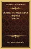 The Historic Meaning of Prophecy 1166322483 Book Cover