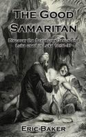 The Good Samaritan: Discover the Scriptures Jesus and Luke used in Luke 10:30-37 159755488X Book Cover