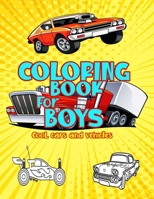 Coloring Books For Boys Cool Cars And Vehicles: The Ultimate Luxury Car Coloring Book , SuperCars , Monster Trucks , Bikes , Planes , Boats And more popular cars Coloring Book For Kids Age 4-8,8-12 B08PXBGSZF Book Cover