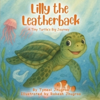 Lilly The Leatherback: A Tiny Turtle's Big Journey 197100264X Book Cover