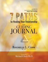7 Paths to Healing Your Relationship - The Guiding Journal 0989193144 Book Cover