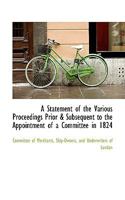 A Statement of the Various Proceedings Prior & Subsequent to the Appointment of a Committee in 1824 0469643579 Book Cover