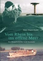 Vom Rhein bis ins offene Meer: Ein Binnenschiffer wird Seemann. Autobiografie Teil 2 3844836977 Book Cover