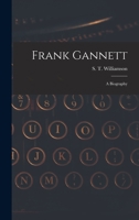 Frank Gannett; a Biography 1013733207 Book Cover