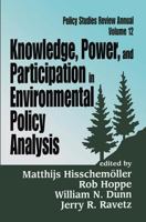 Knowledge, Power, and Participation in Environmental Policy Analysis (Policy Studies Review Annual) 0765800764 Book Cover