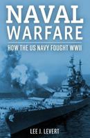Naval Warfare: How the US Navy Fought World War II 1523843047 Book Cover