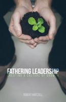 Fathering Leadership: Creating A Culture of Growth 0991295919 Book Cover