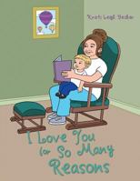 I Love You for So Many Reasons 1524615765 Book Cover