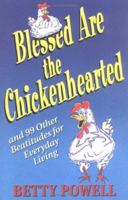 Blessed Are the Chickenhearted: and 99 Other Beatitudes for Everyday Living 0825435536 Book Cover