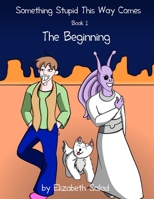 Something Stupid This Way Comes: The Beginning 1365923258 Book Cover