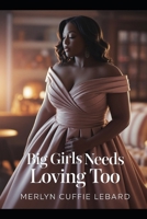 BIG GIRLS NEEDS LOVING TOO: THEY GOT FEELING B0GZL3K1PS Book Cover