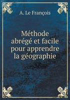 Methode Abrege Et Facile Pour Apprendre La Geographie 5518920857 Book Cover