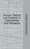 Human Destiny and Freedom in Dostoyevsky and Nietzsche B0GZDGXCWG Book Cover