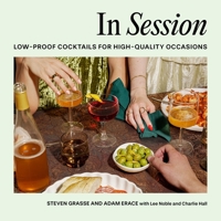 In Session: Low-Proof Cocktails for High-Quality Occasions 076248957X Book Cover